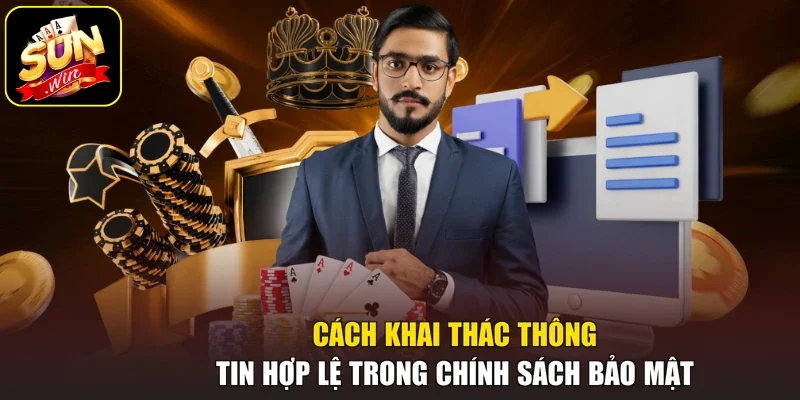 Cách khai thác thông tin hợp lệ trong chính sách bảo mật