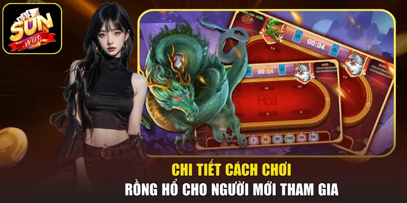 Chi tiết cách chơi Rồng Hổ cho người mới tham gia