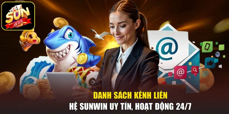 Danh sách kênh liên hệ Sunwin uy tín, hoạt động 24/7