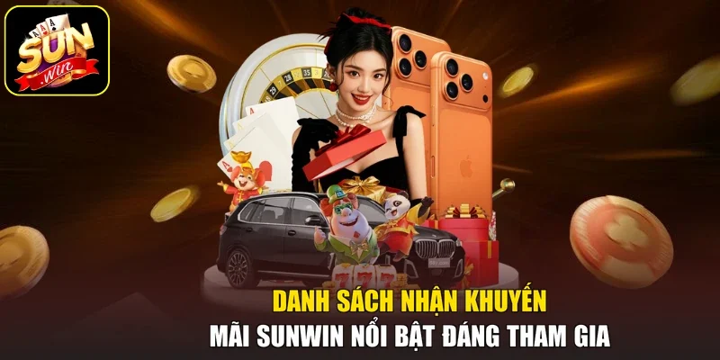 Danh sách nhận khuyến mãi Sunwin nổi bật đáng tham gia