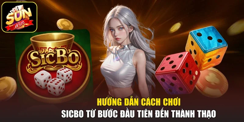 Hướng dẫn cách chơi Sicbo từ bước đầu tiên đến thành thạo