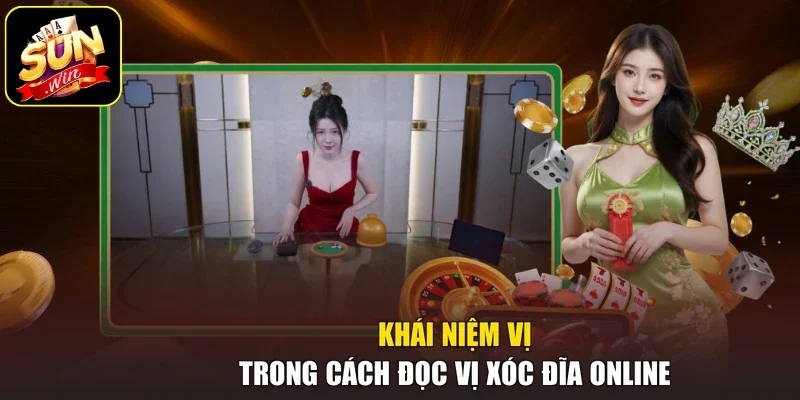 Khái niệm vị trong cách đọc vị xóc đĩa online