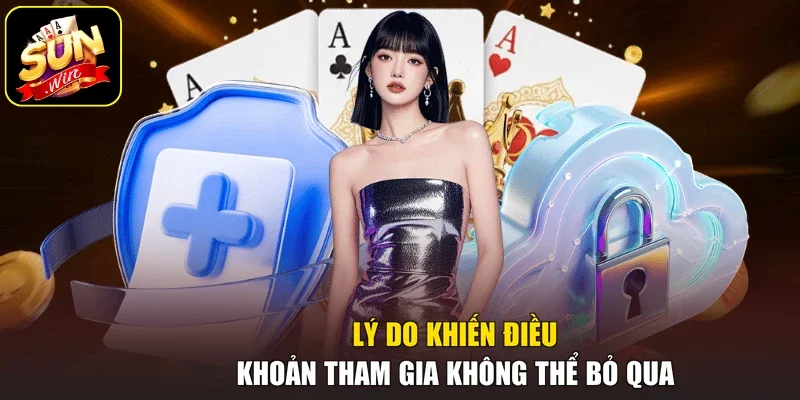 Lý do khiến điều khoản tham gia không thể bỏ qua