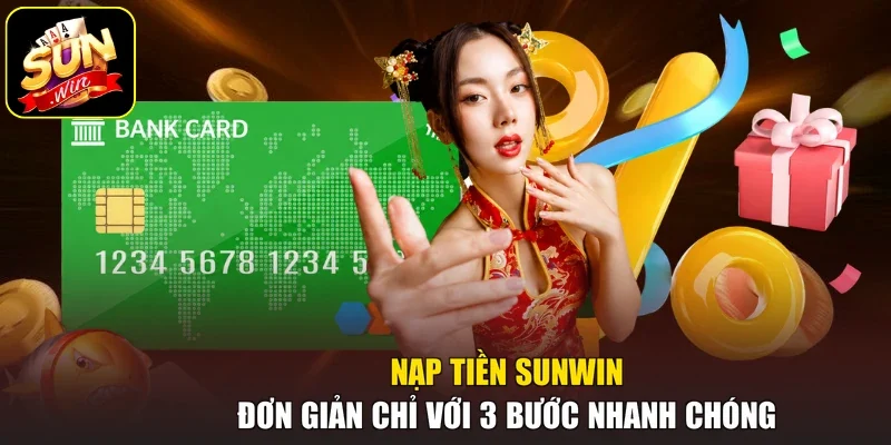 Nạp Tiền Sunwin Đơn Giản Chỉ Với 3 Bước Nhanh Chóng