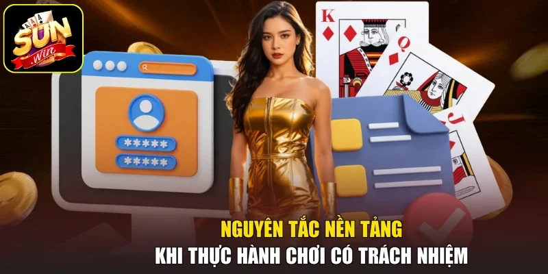 Nguyên tắc nền tảng khi thực hành chơi có trách nhiệm