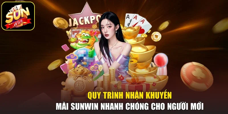 Quy trình nhận khuyến mãi Sunwin nhanh chóng cho người mới