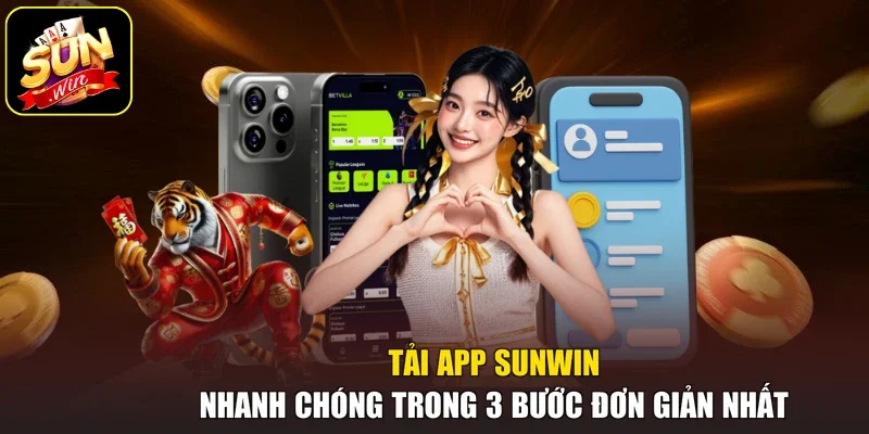 Tải App Sunwin Nhanh Chóng Trong 3 Bước Đơn Giản Nhất