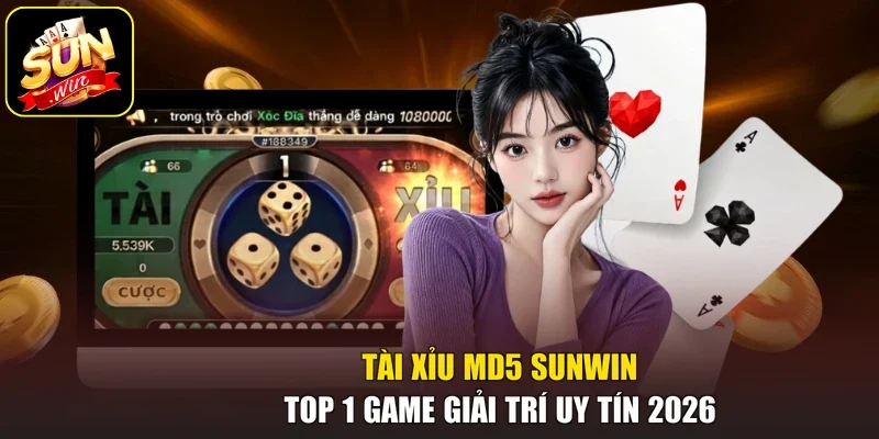Tài Xỉu MD5 Sunwin - Top 1 Game Giải Trí Uy Tín 2026