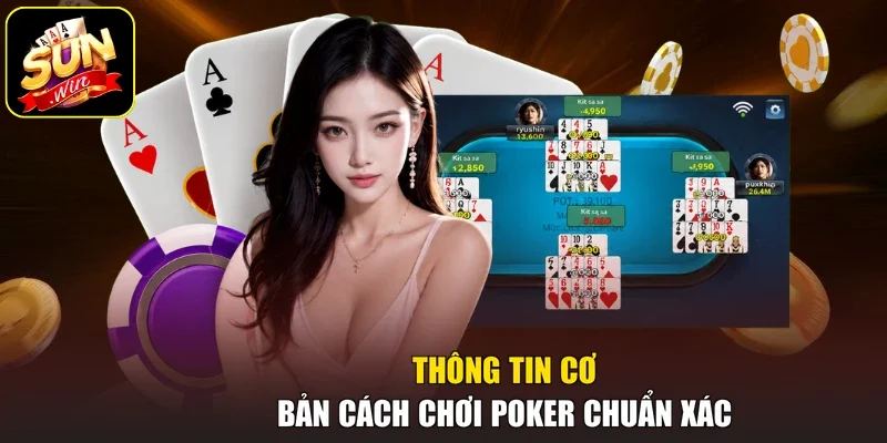 Thông tin cơ bản cách chơi Poker chuẩn xác