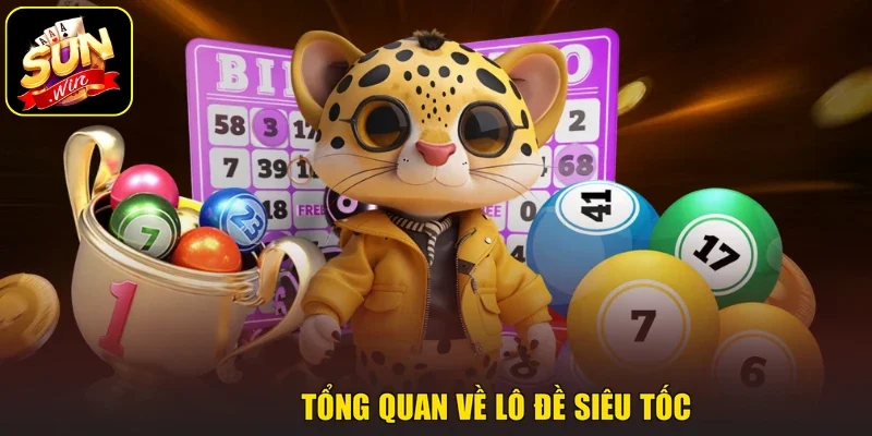 Tổng quan về lô đề siêu tốc